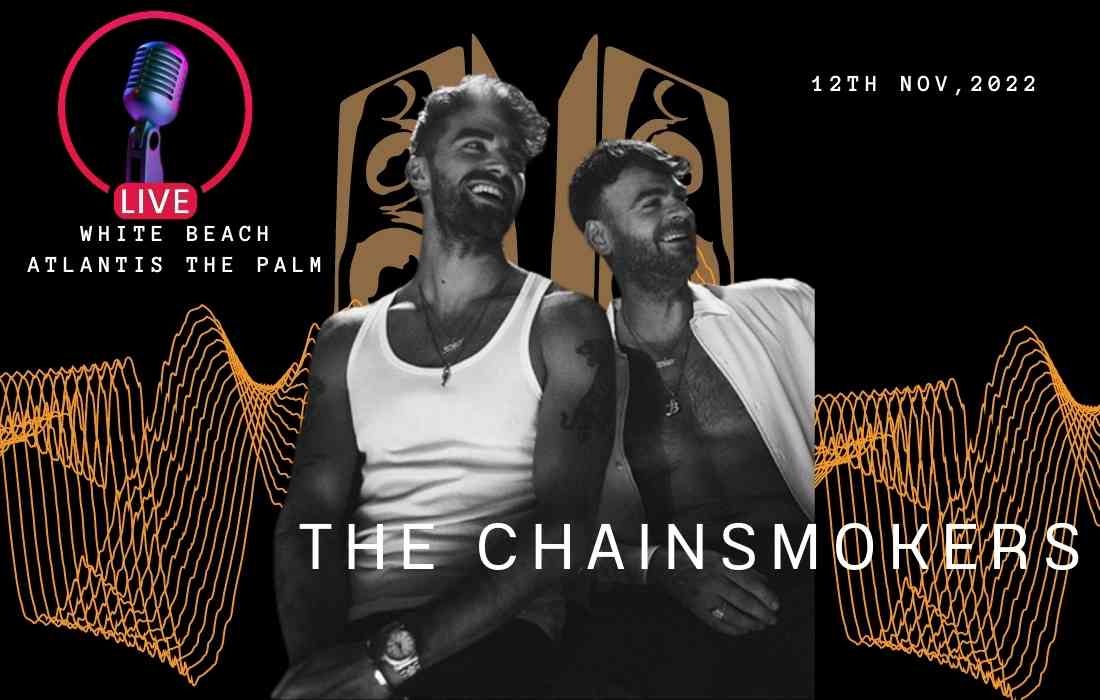 ChainSmokers Live Concert show Dubai UAE 2022