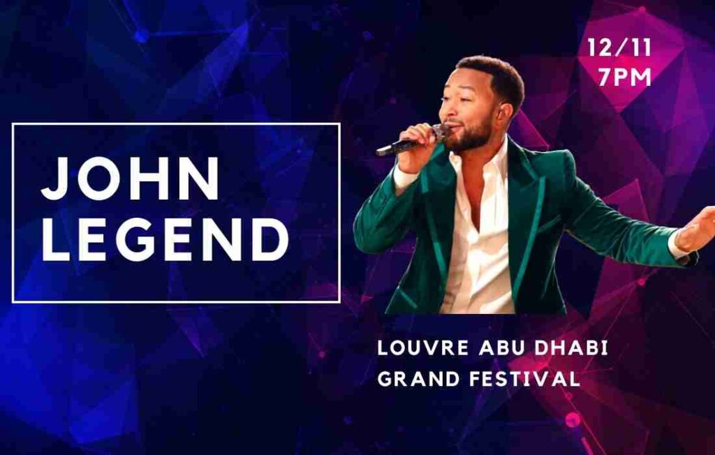 John Legend Live concert show Abu dhabi Uae 2022 – Dates,Tickets price,Location,Timings,Venue,Address,how to go,how to book online tickets,contact and Everything you need to know –#dxbify #johnlegend #louvreabudhabi #abudhabievents