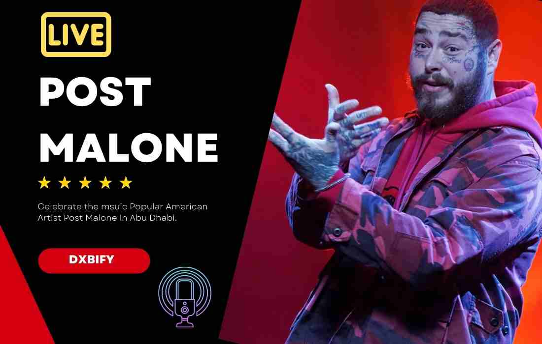 Post Malone live concert show Abu dhabi Uae 2022 – Dates,Tickets price,Location,Timings,Venue,Address,how to go,how to book online tickets,contact and Everything you need to know