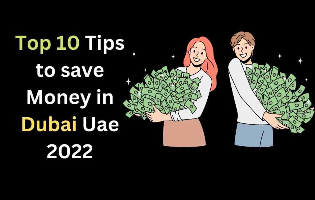 Top 10 Living Tips to save Money in Dubai Uae 2022