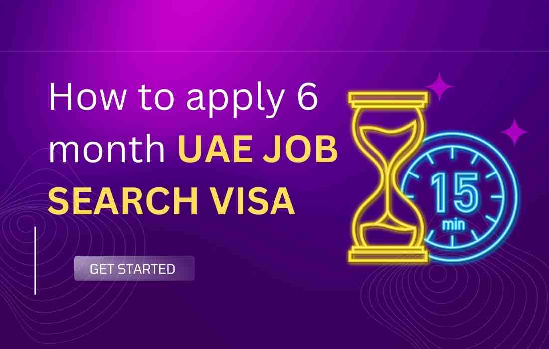How to get 6 month Uae Job Search Visa | How to apply online 6 month(120 days) Uae Job Search Visa- Documents required, Processing time, Visa fees, full information and everything you need to know about processing of UAE 6 month Job Work Visa
