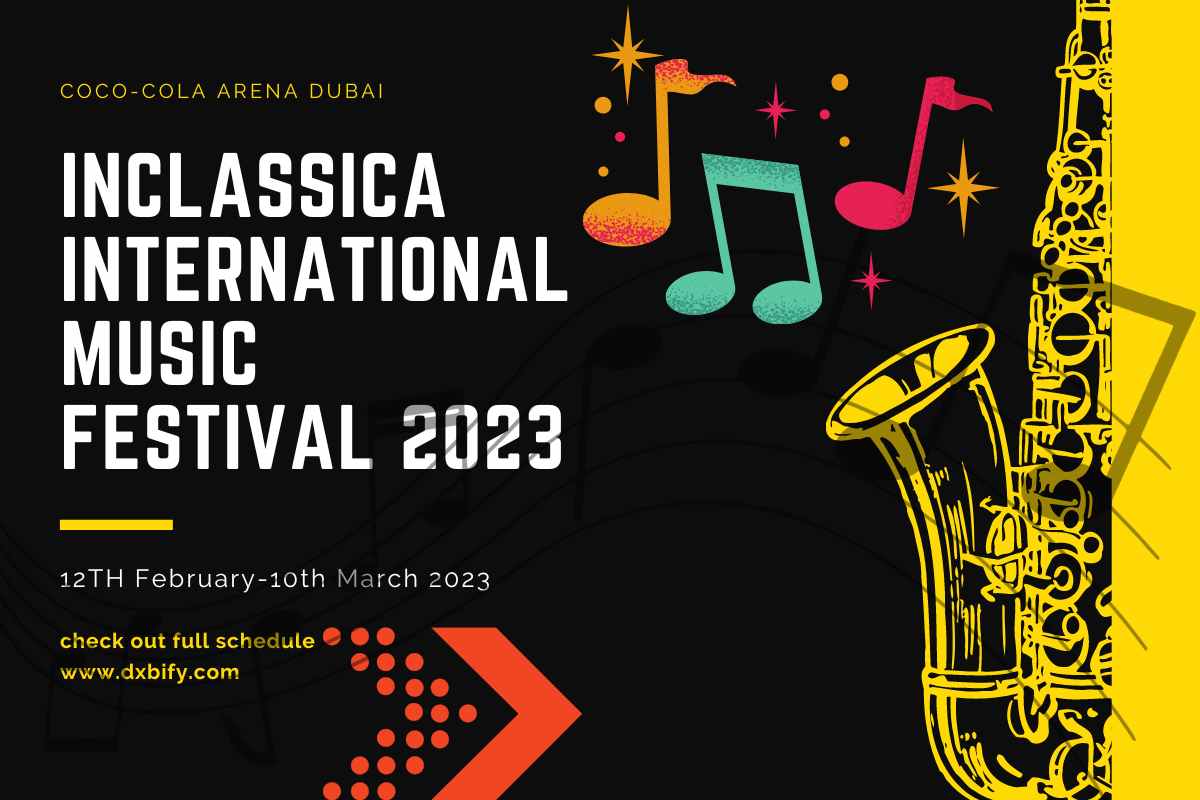 Inclassica International Music Festival Dubai 2023 – Dates,Tickets price,Location,Timings,Venue,Address,how to go,how to book online tickets,contact and Everything you need to know –#dxbify