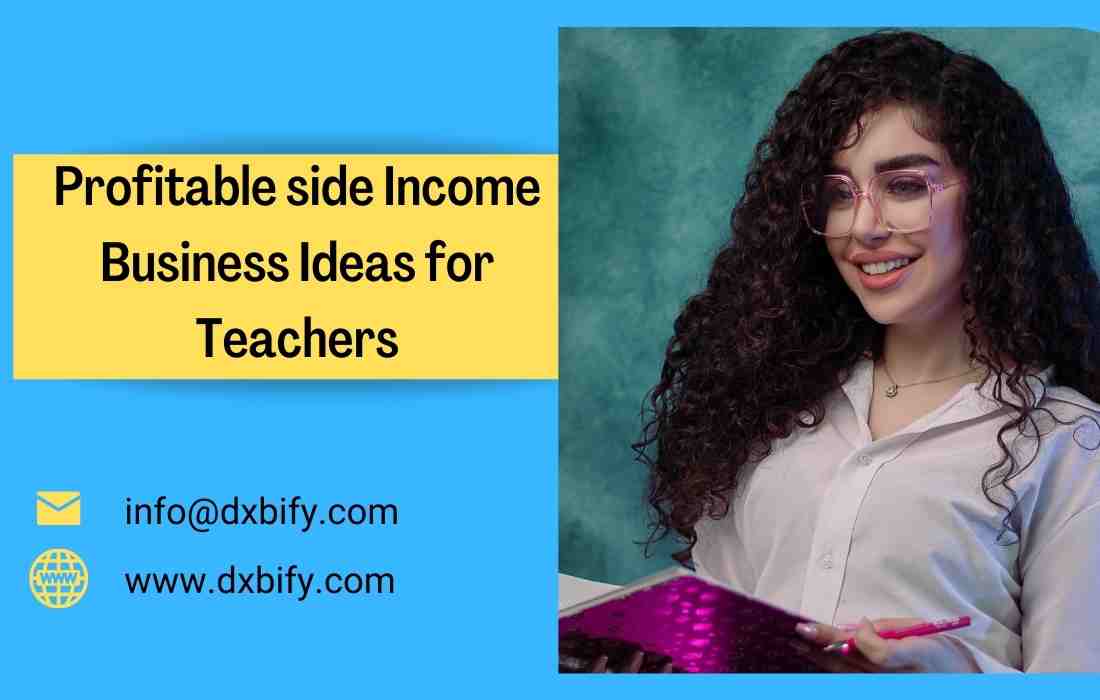 Profitable Side Income Business ideas for Teachers in Dubai Uae