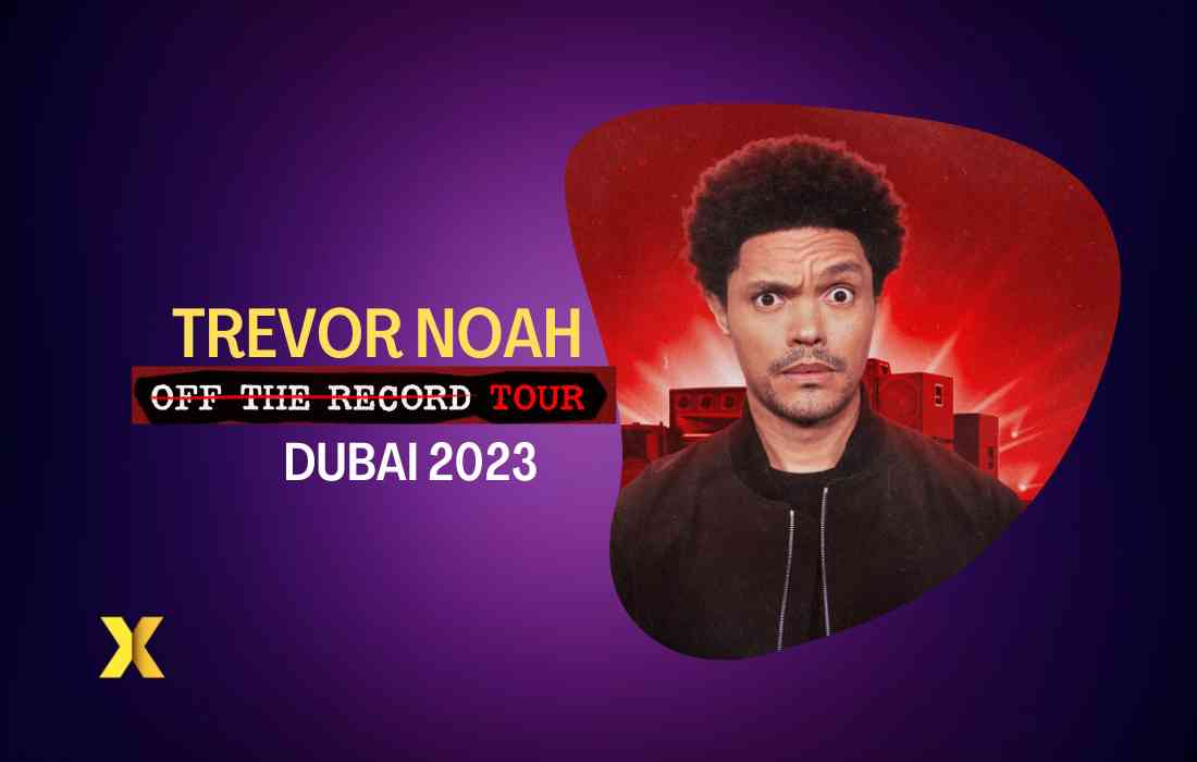 trevor noah live in dubai 2023 everything you need to know