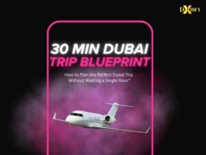 The 30-Minute Dubai Trip Blueprint